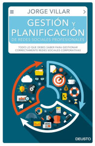 Title: Gestión y planificación de redes sociales profesionales: Todo lo que debes saber para gestionar correctamente redes sociales corporativas, Author: Jorge Villar Rodríguez