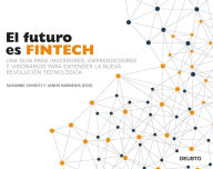 Title: El futuro es Fintech: Una guía para inversores, emprendedores y visionarios para entender la nueva revolución tecnológica, Author: Susanne Chishti
