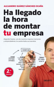 Title: Ha llegado la hora de montar tu empresa, Author: Alejandro Suárez Sánchez-Ocaña