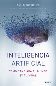 Title: Inteligencia artificial: Cómo cambiará el mundo (y tu vida), Author: Pablo Rodríguez Rodríguez