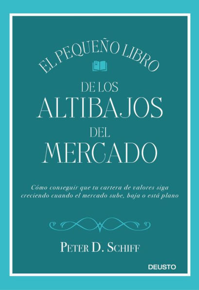 El pequeño libro de los altibajos del mercado: Cómo conseguir que tu cartera de valores siga creciendo cuando el mercado sube, baja o está plano