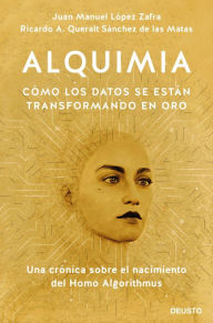 Title: Alquimia: Cómo los datos se están transformando en oro, Author: Juan Manuel López Zafra