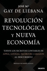 Title: Revolución tecnológica y nueva economía: Todos los secretos contables de Apple, Google, Facebook y Amazon al descubierto, Author: José María Gay de Liébana