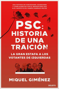Title: PSC: Historia de una traición: La gran estafa a los votantes de izquierdas, Author: Miquel Giménez Gómez