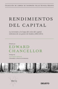 Title: Rendimientos del capital: La inversión a lo largo del ciclo del capital: informes de un gestor de fondos (2002-2015), Author: Edward Chancellor