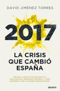 Title: 2017: La crisis que cambió España, Author: David Jiménez Torres