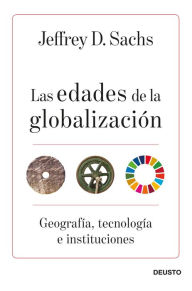 Title: Las edades de la globalización: Geografía, tecnología e instituciones, Author: Jeffrey D. Sachs