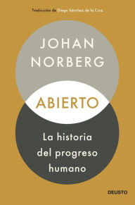 Title: Abierto: la historia del progreso humano, Author: Johan Norberg
