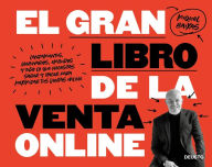 Title: El gran libro de la venta online: Lanzamientos, webinarios, embudos y todo lo que necesitas saber y hacer para maximizar tus ventas online, Author: Miquel Baixas Calafell