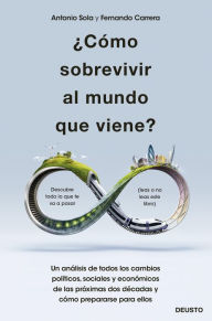 Title: ¿Cómo sobrevivir al mundo que viene?: Un análisis de todos los cambios políticos, sociales y económicos de las próximas dos décadas y cómo prepararse para ellos, Author: Antonio José Sola Reche