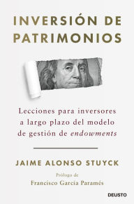 Title: Inversión de patrimonios: Lecciones para inversores a largo plazo del modelo de gestión de endowments, Author: Jaime Alonso Stuyck