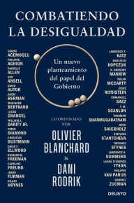 Title: Combatiendo la desigualdad: Un nuevo planteamiento del papel del Gobierno, Author: Coordinado por Olivier Blanchard y Dani Rodrik