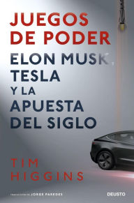 Title: Juegos de poder: Elon Musk, Tesla y la apuesta del siglo, Author: Tim Higgins