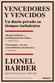 Title: Vencedores y vencidos: Un diario privado en tiempos turbulentos, Author: Lionel Barber