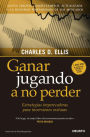 Ganar jugando a no perder: Estrategias imperecederas para inversiones exitosas