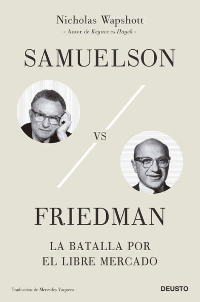 Samuelson vs Friedman: La batalla por el mercado libre