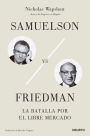 Samuelson vs Friedman: La batalla por el mercado libre