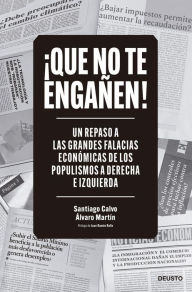 Title: ¡Que no te engañen!: Un repaso a las grandes falacias económicas de los populismos a derecha e izquierda, Author: Álvaro Martín