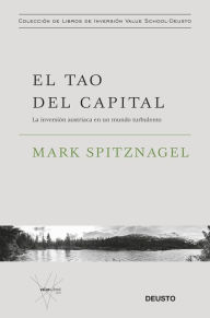 Title: El tao del capital: La inversión austriaca en un mundo turbulento, Author: Mark Spitznagel