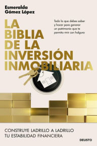 Title: La biblia de la inversión inmobiliaria: Construye ladrillo a ladrillo tu estabilidad financiera, Author: Esmeralda Gómez López