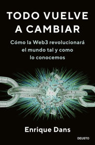 Title: Todo vuelve a cambiar: Cómo la Web3 revolucionará el mundo tal y como lo conocemos, Author: Enrique Dans