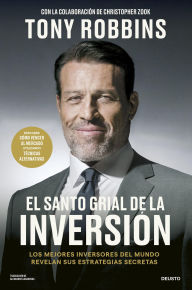 Title: El Santo Grial de la inversión: Los mejores inversores del mundo revelan sus estrategias secretas, Author: Tony Robbins