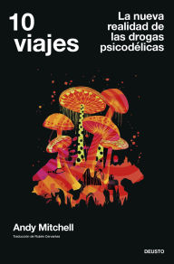 Title: 10 viajes: La nueva realidad de las drogas psicodélicas, Author: Andy Mitchell