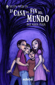 Title: 1. LA CASA DEL FIN DEL MUNDO (LOS SIN MIEDO), Author: José María Plaza Plaza