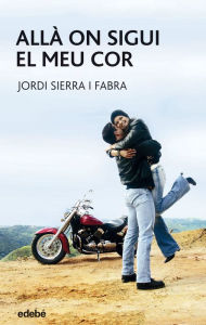 Title: Allà on sigui el meu cor, Author: Jordi Sierra i Fabra