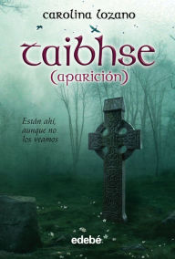 Title: Taibhse: Aparición, Author: Carolina Lozano Ruiz