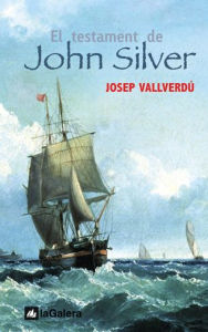 Title: El testament de John Silver, Author: Josep Vallverdú i Aixalà