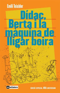 Title: Dídac, Berta i la màquina de lligar boira: Edció commemorativa 40è aniversari, Author: Emili Teixidor i Viladecàs