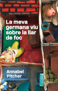 Title: La meva germana viu sobre la llar de foc, Author: Annabel Pitcher