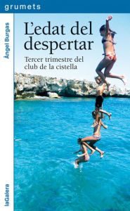 Title: L'edat del despertar: Tercer trimestre del club de la cistella, Author: Àngel Burgas