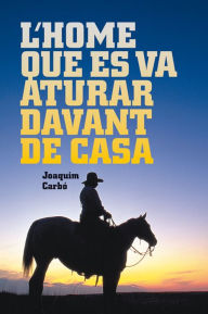 Title: L'home que es va aturar davant de casa, Author: Joaquim Carbó i Masllorens