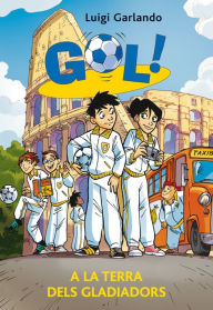 Title: Gol 11. A la terra dels gladiadors, Author: Luigi Garlando