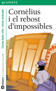Title: Cornèlius i el rebost d'impossibles, Author: Carles Sala i Vila