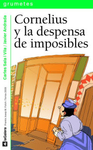 Title: Cornelius y la despensa de imposibles, Author: Carles Sala i Vila