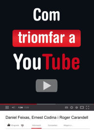 Title: Com triomfar a YouTube, Author: Ernest Codina