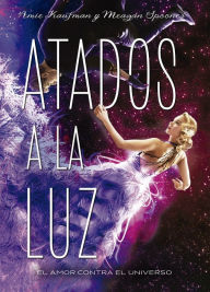 Title: Atados a la luz, Author: Amie Kaufman