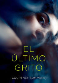 Title: El último grito, Author: Courtney Summers