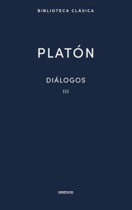 Title: Diálogos III: · Fedón · Banquete · Fedro, Author: Platón