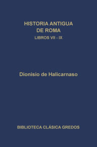 Title: Historia antigua de Roma. Libros VII-IX, Author: Dionisio de Halicarnaso