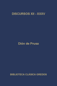 Title: Discursos XII - XXXV, Author: Dión de Prusa