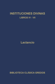 Title: Instituciones divinas. Libros IV-VII, Author: Lactancio