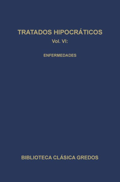 Tratados hipocráticos VI. Enfermedades.