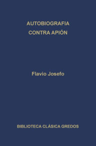 Title: Autobiografía. Contra Apión., Author: Flavio Josefo