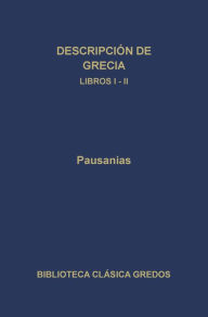 Title: Descripción de Grecia. Libros I-II, Author: Pausanias