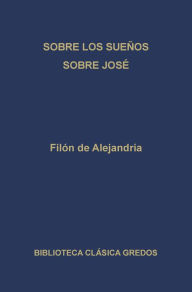 Title: Sobre los sueños. Sobre José., Author: Filón de Alejandría