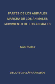 Title: Partes de los animales. Marcha de los animales. Movimiento de los animales., Author: Aristotle